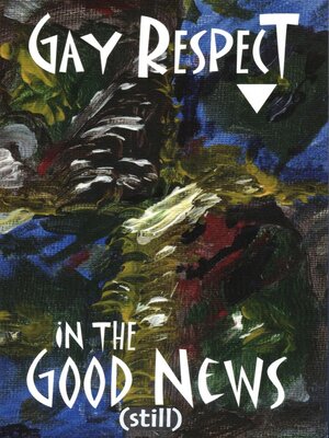 cover image of Gay Respect in the Good News (Still)